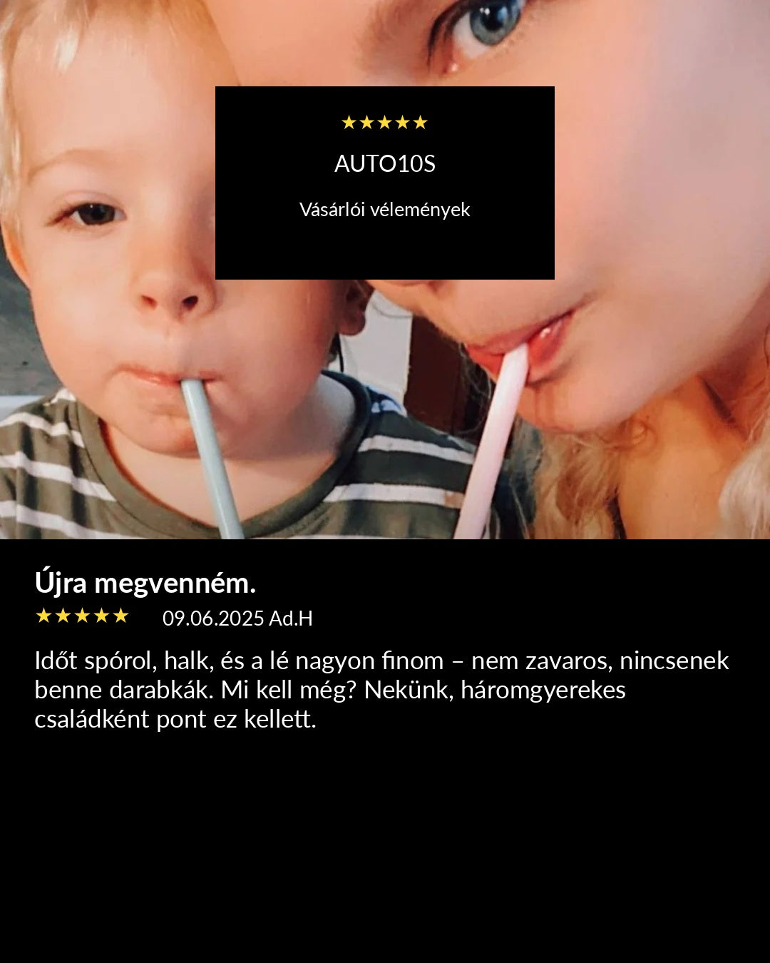 A close-up lifestyle photo of a woman and child drinking from straws, with a black text box overlay reading 'AUTO10S Vásrlói vélemények' and Hungarian review text below on a black background.